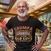 Grumpa Because Grandpa is for old guys Tシャツ