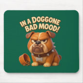 Grumpy bulldog warning – in a doggone bad mood マウスパッド (正面)