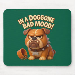 Grumpy bulldog warning – in a doggone bad mood マウスパッド