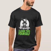 Grumpy Bunny CLEAN THIS YOURSELF Fur Baby Humor Fu Tシャツ (正面)