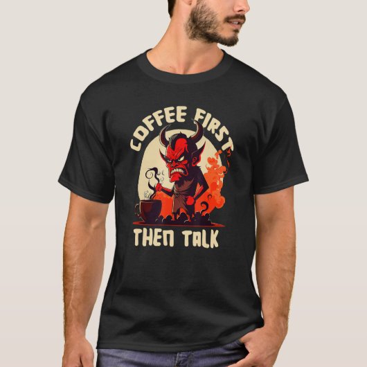 Grumpy Devil - First Coffee Then Talk - Quote Tシャツ (正面)