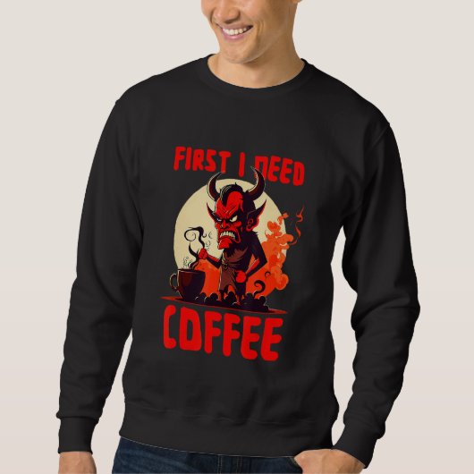 Grumpy Devil - First I Need Coffee - Saying スウェットシャツ (正面)
