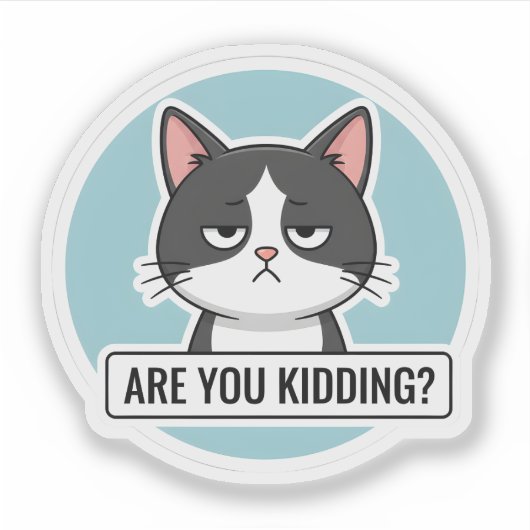 Grumpy Meme Cat – “Are You Kidding?” Funny Cat シール (正面)
