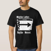 Grunge Sarcasm T-Shirt – “Maybe Later. Maybe Never Tシャツ (正面)