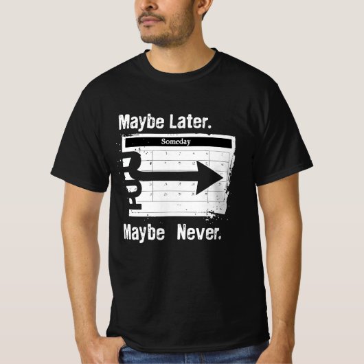 Grunge Sarcasm T-Shirt – “Maybe Later. Maybe Never Tシャツ (正面)