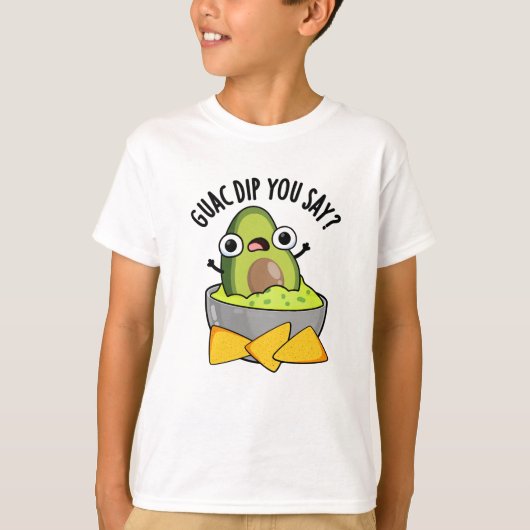 Guac Dip You Say おもしろい Guacamole Dip Pun Tシャツ (正面)