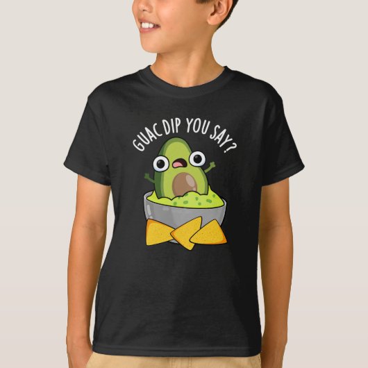 Guac Dip You Say Guacamole おもしろい Dip Pun Dark BG Tシャツ (正面)