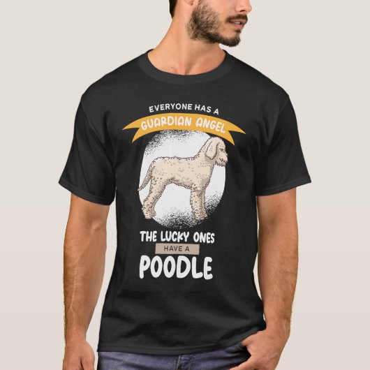 Guardian Angels the Lucky ones Have A Poodle Tシャツ (正面)