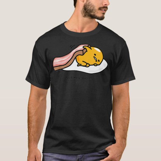 Gudetama Need More bacon shirt funny  Tシャツ (正面)