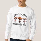 Guenando La Muerte, Abrazando La Vida Sweatshirt スウェットシャツ (正面)