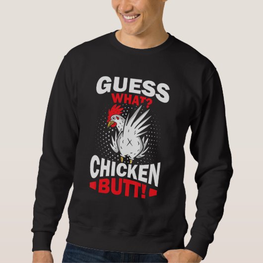 Guess What Chicken Butt スウェットシャツ (正面)