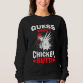 Guess What Chicken Butt スウェットシャツ (正面)