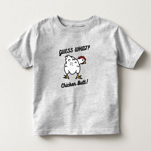 Guess What Chicken Butt トドラーTシャツ (正面)