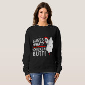 Guess What Chicken Butt   4 スウェットシャツ (正面フル)
