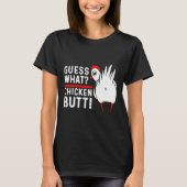 Guess What Chicken Butt 4 Tシャツ (正面)