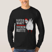 Guess What Chicken Butt   4 Tシャツ (正面)