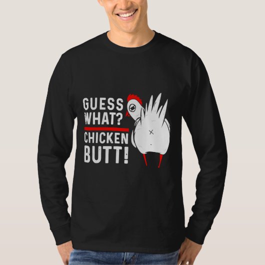 Guess What Chicken Butt 4 Tシャツ (正面)