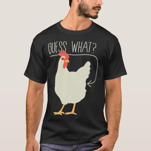 Guess what Chicken butt 706 Tシャツ (正面)