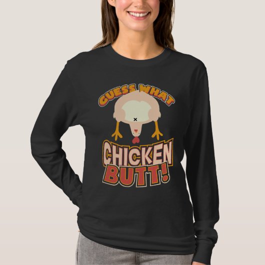 Guess What Chicken Butt 73 Tシャツ (正面)