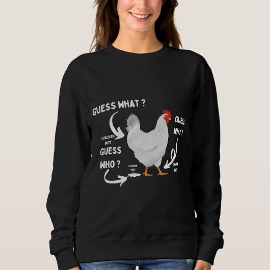 Guess What Chicken Butt Chicken Lover スウェットシャツ (正面)