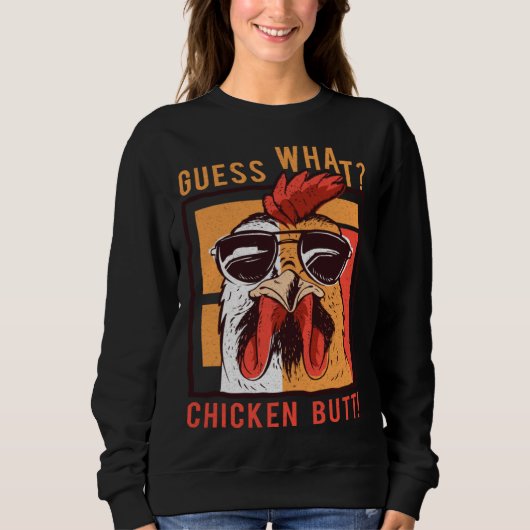 Guess What Chicken Butt DadSiblingsFriends Humor スウェットシャツ (正面)