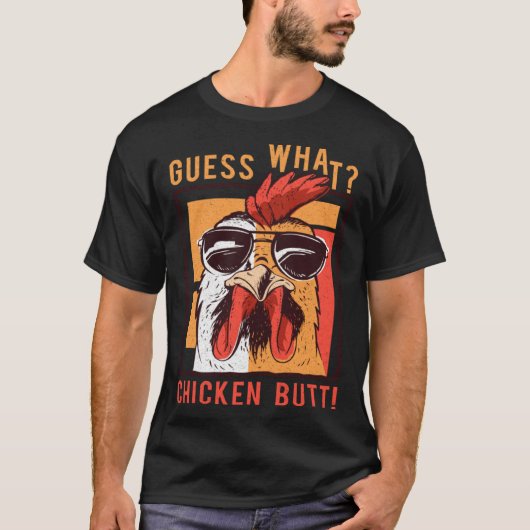 Guess What Chicken Butt  DadSiblingsFriends Humor Tシャツ (正面)