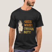 Guess What Chicken Butt Exploring Tシャツ (正面)