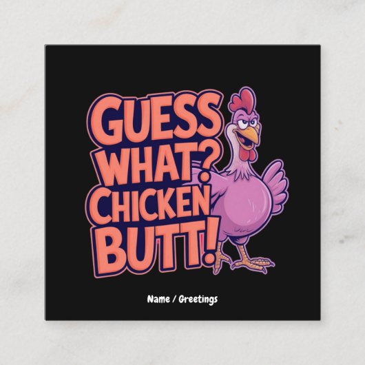 Guess What? Chicken Butt! Funny Design  スクエア名刺 (正面)