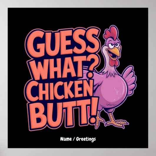 Guess What? Chicken Butt! Funny Design  ポスター (正面)