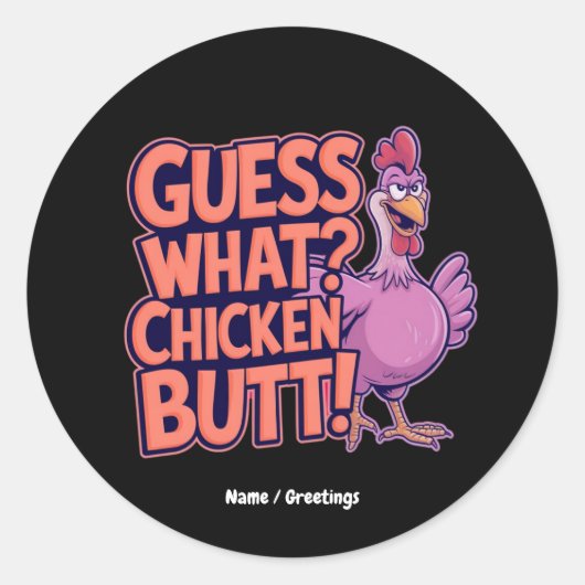 Guess What? Chicken Butt! Funny Design  ラウンドシール (正面)