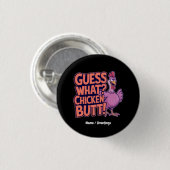 Guess What? Chicken Butt! Funny Design  缶バッジ (正面&裏面)