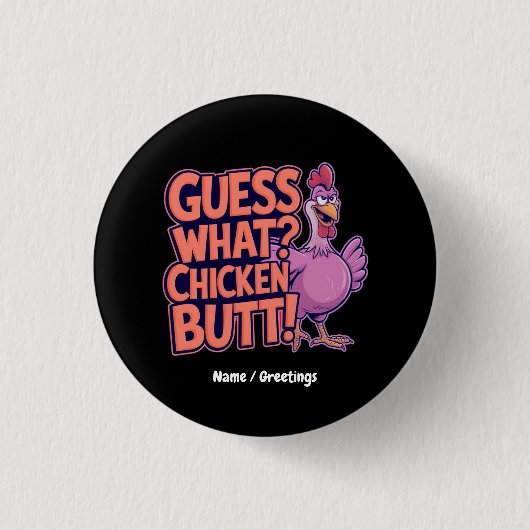 Guess What? Chicken Butt! Funny Design  缶バッジ (正面)