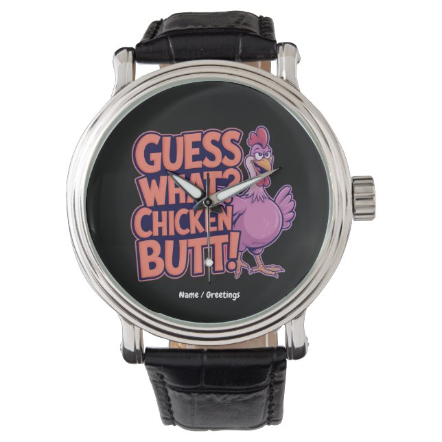 Guess What? Chicken Butt! Funny Design  腕時計 (正面)