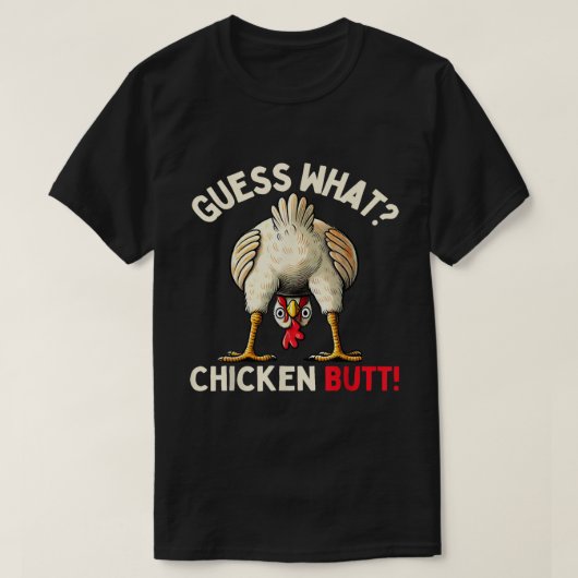Guess What Chicken Butt Funny Meme Tシャツ (デザイン正面)