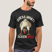 Guess What Chicken Butt Funny Meme Tシャツ (正面)