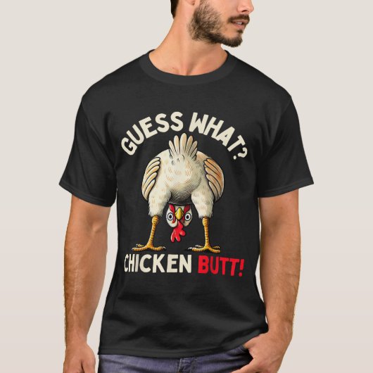 Guess What Chicken Butt Funny Meme Tシャツ (正面)