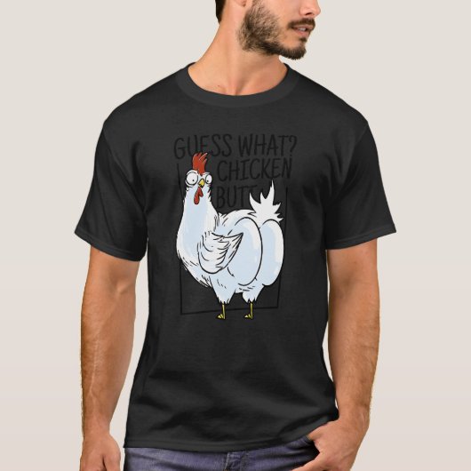 Guess what Chicken butt funny sarcastic chicken bo Tシャツ (正面)
