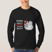 Guess What Chicken Butt Humor Tシャツ (正面)