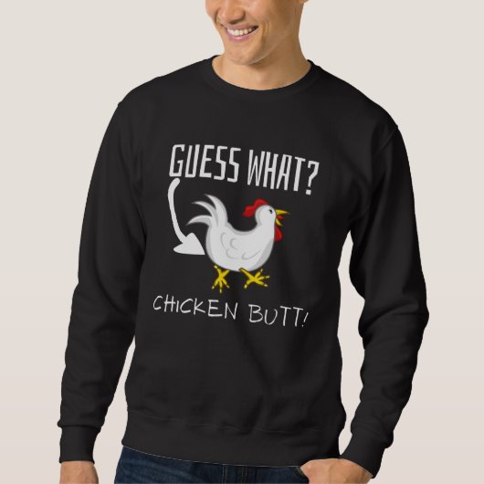 Guess What Chicken Butt  Joke スウェットシャツ (正面)