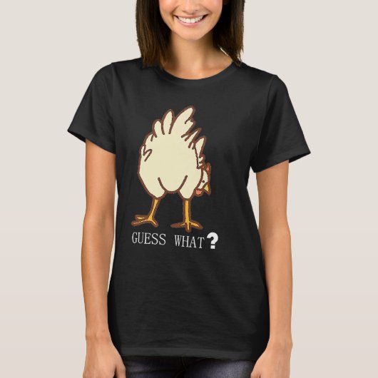 GUESS WHAT CHICKEN BUTT Tシャツ (正面)