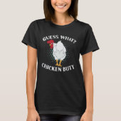 Guess What Chicken Butt Tシャツ (正面)