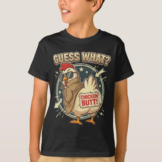 Guess What Chicken Butt  Tシャツ (正面)