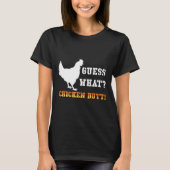Guess What Chicken Butt White   Tシャツ (正面)