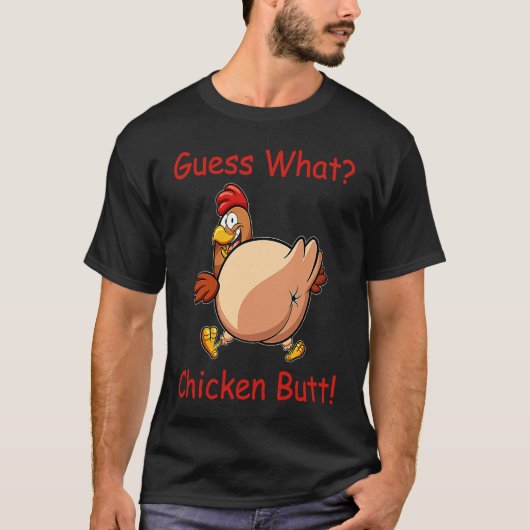 Guess What Chicken Butt White Tシャツ (正面)