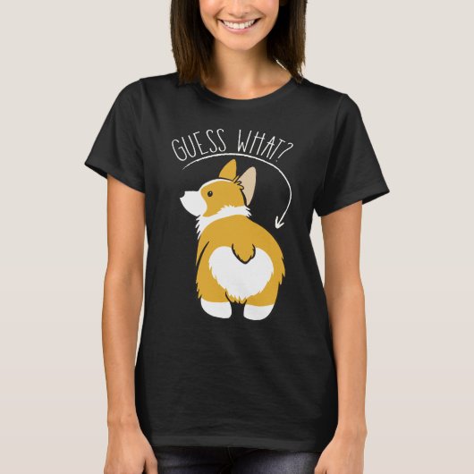 Guess What Corgi Butt Tシャツ (正面)