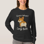 Guess What Corgi Butt Tシャツ (正面)
