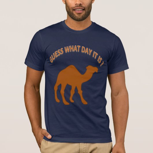 Guess What Day It - Hump Day Camel – シャツ (正面)