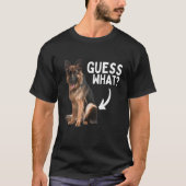 Guess What German Shepherd Butt! Funny Dog Mom Dad Tシャツ (正面)