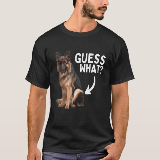 Guess What German Shepherd Butt! Funny Dog Mom Dad Tシャツ (正面)