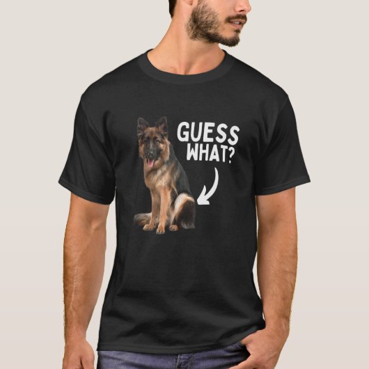 Guess What German Shepherd Butt! Funny Dog Mom Dad Tシャツ (正面)